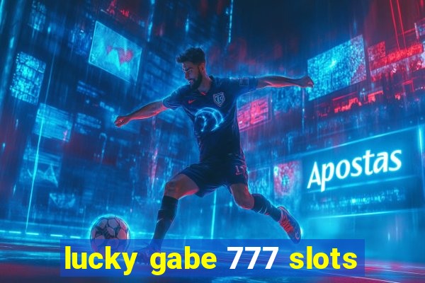 lucky gabe 777 slots