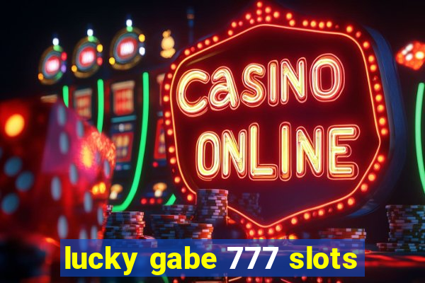 lucky gabe 777 slots