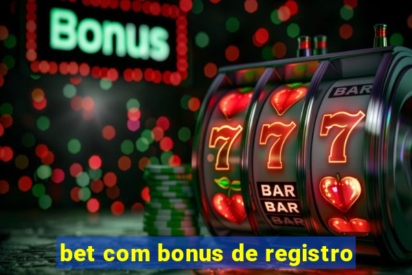 bet com bonus de registro