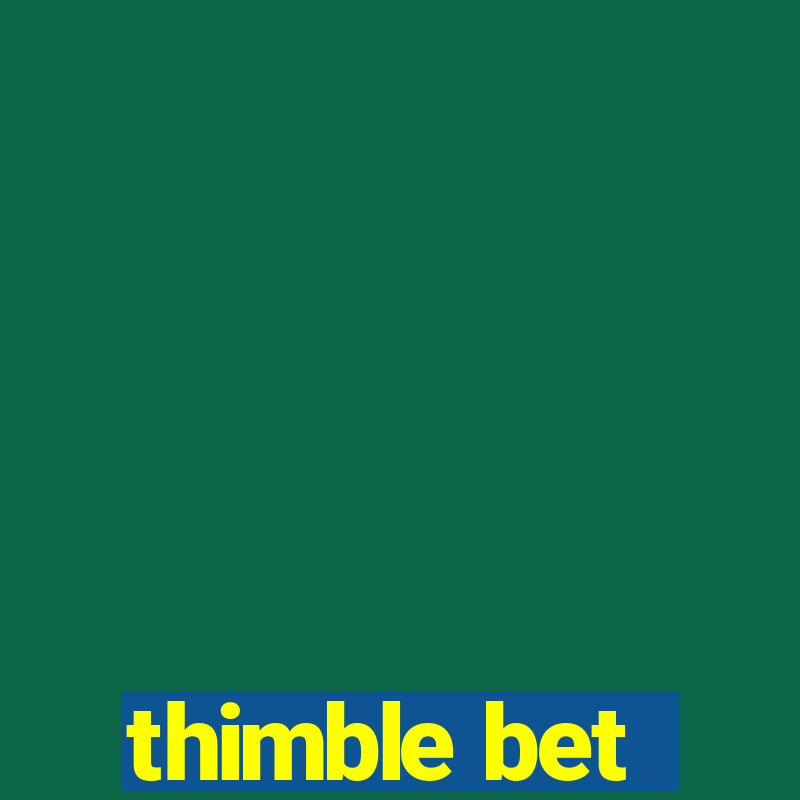 thimble bet