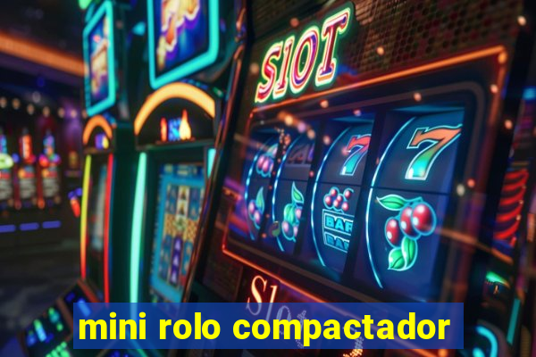 mini rolo compactador