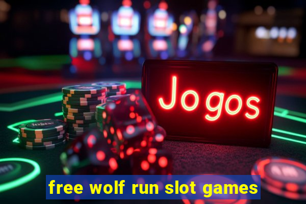 free wolf run slot games