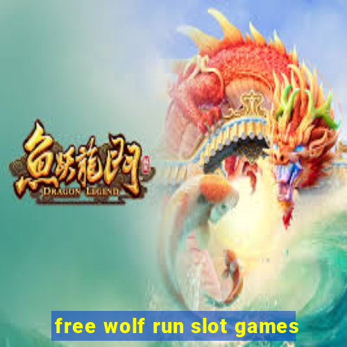 free wolf run slot games