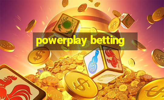 powerplay betting