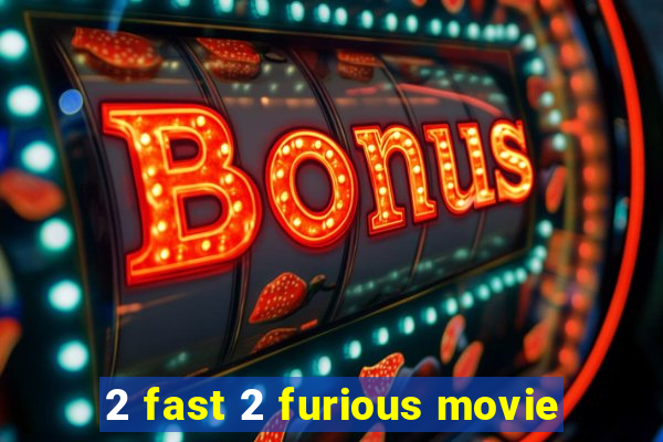 2 fast 2 furious movie