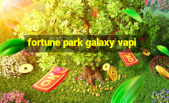 fortune park galaxy vapi