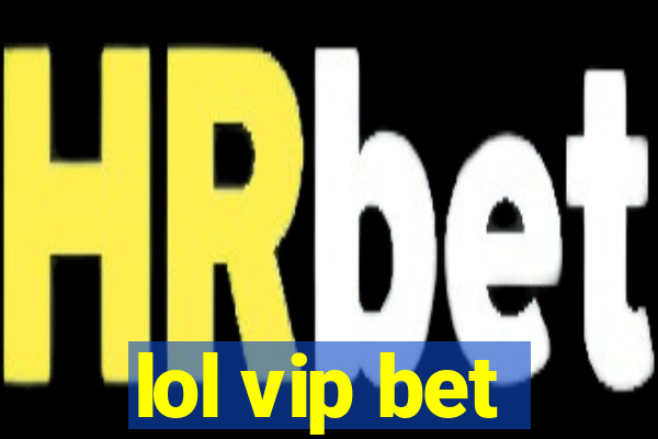 lol vip bet