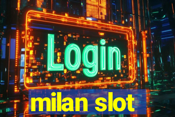 milan slot