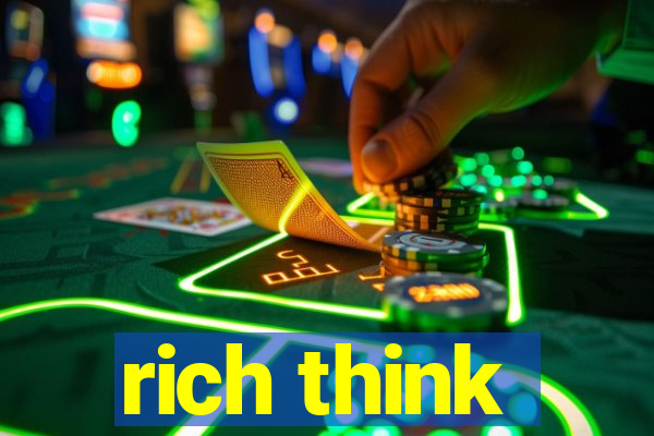 rich think