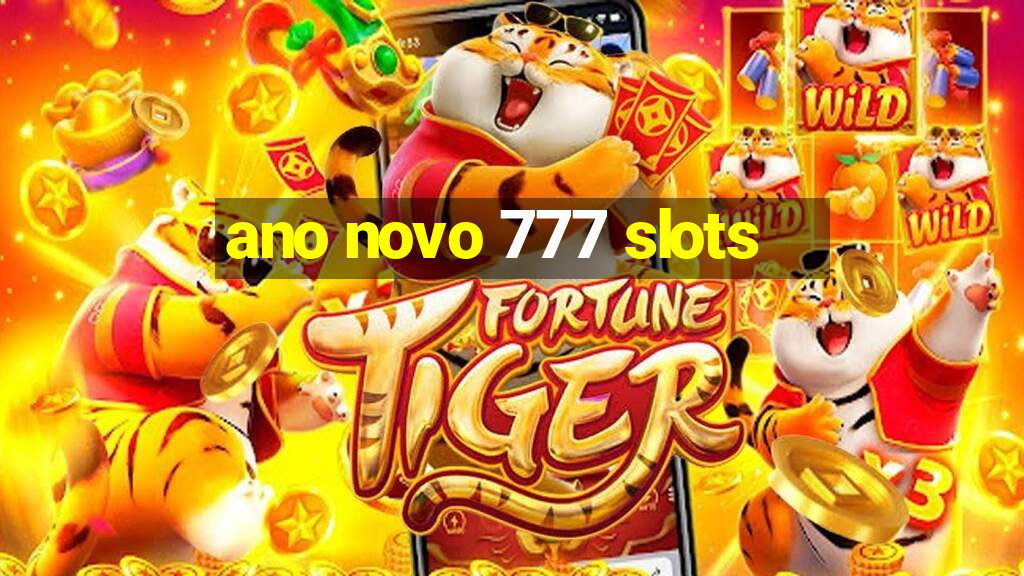 ano novo 777 slots