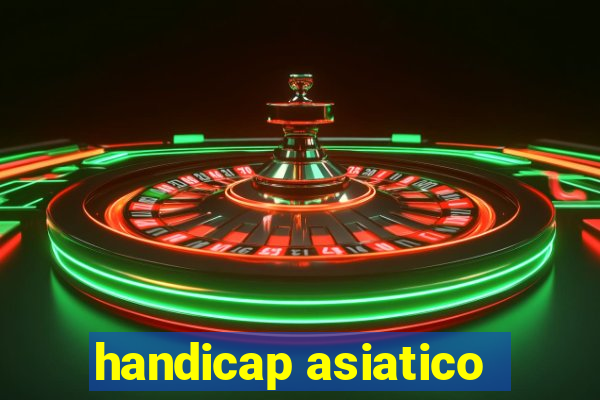 handicap asiatico