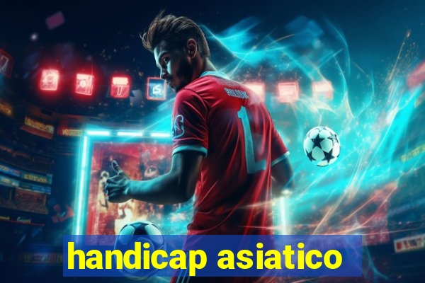 handicap asiatico