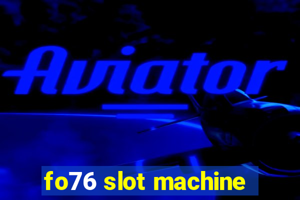 fo76 slot machine