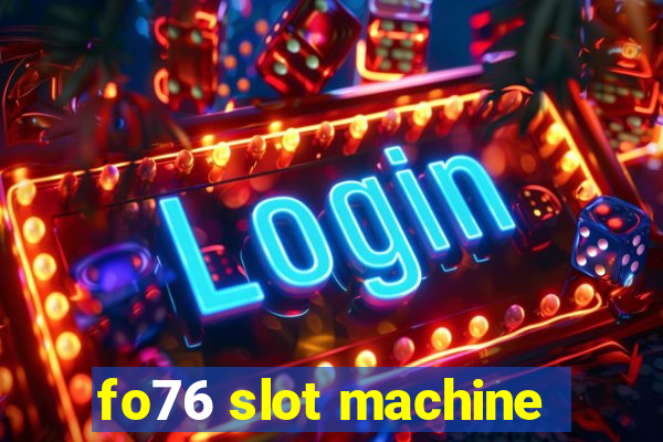 fo76 slot machine