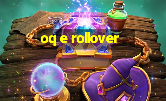 oq e rollover