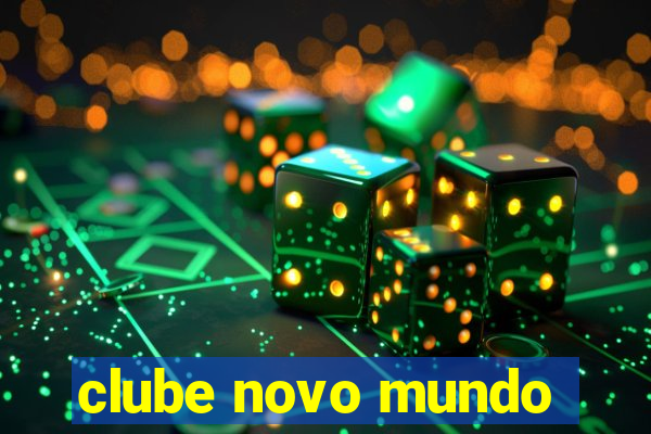 clube novo mundo