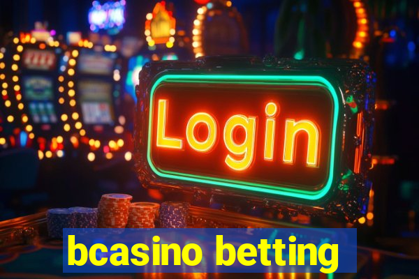 bcasino betting