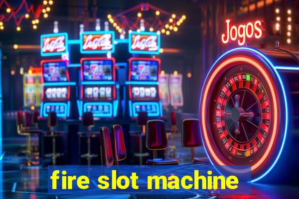 fire slot machine