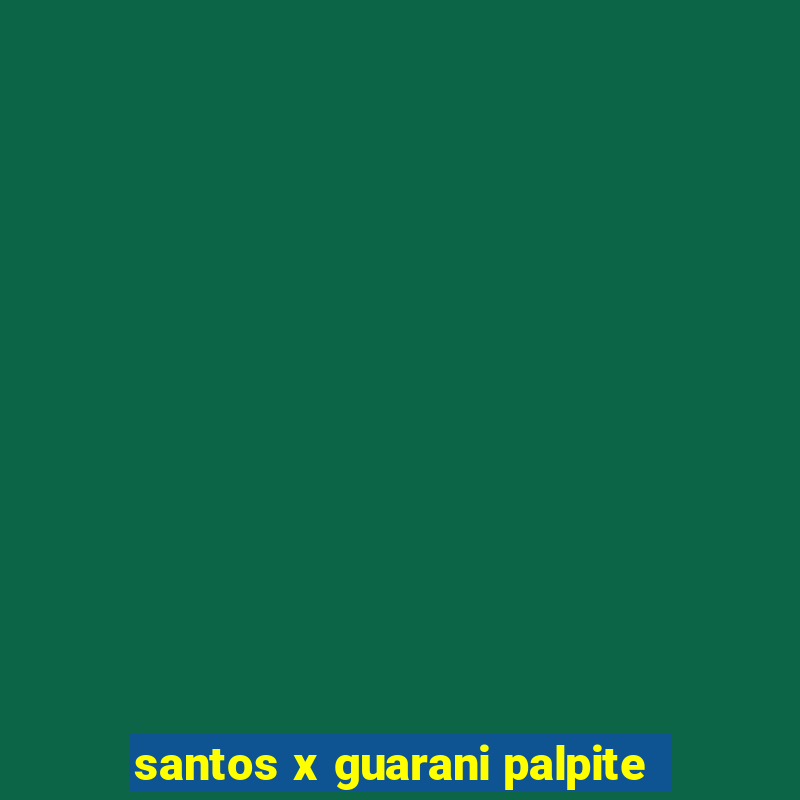 santos x guarani palpite