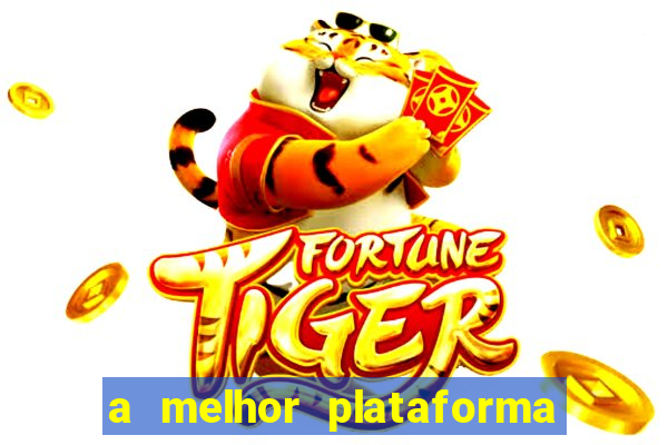 a melhor plataforma do jogo do tigre