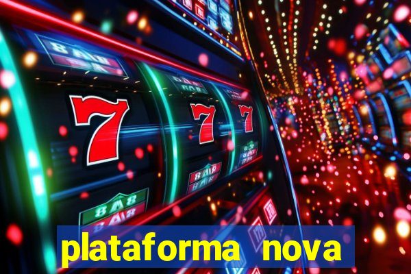 plataforma nova pagando hoje