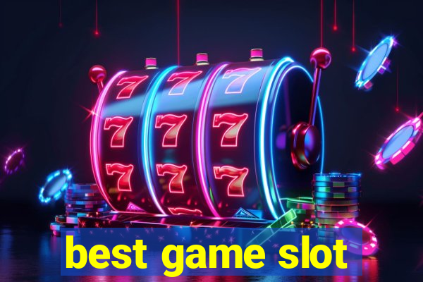 best game slot