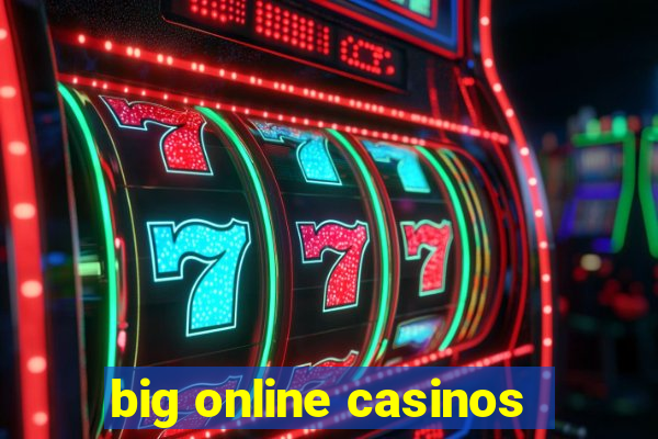 big online casinos