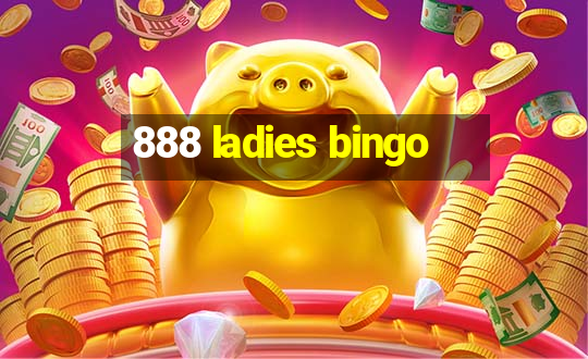 888 ladies bingo