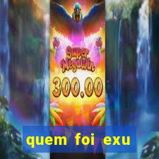 quem foi exu caveira em vida