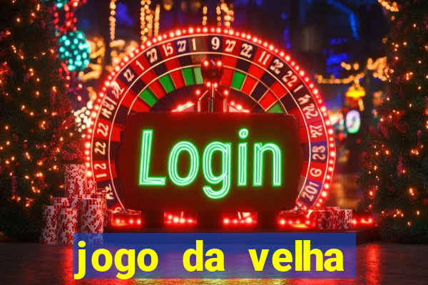 jogo da velha valendo dinheiro