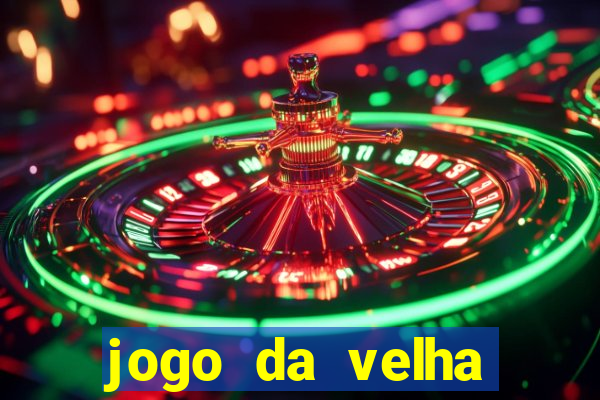 jogo da velha valendo dinheiro