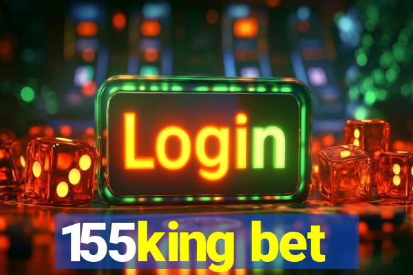 155king bet