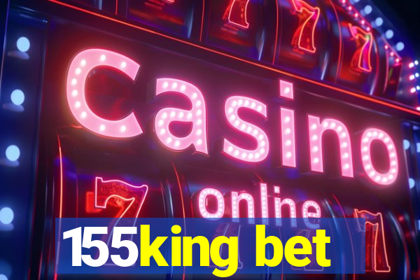 155king bet