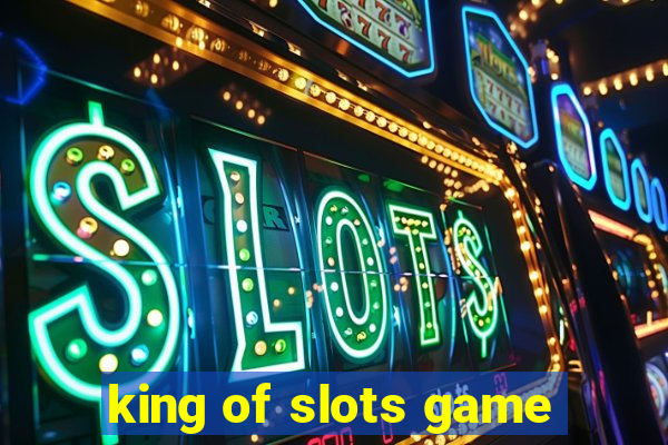 king of slots game