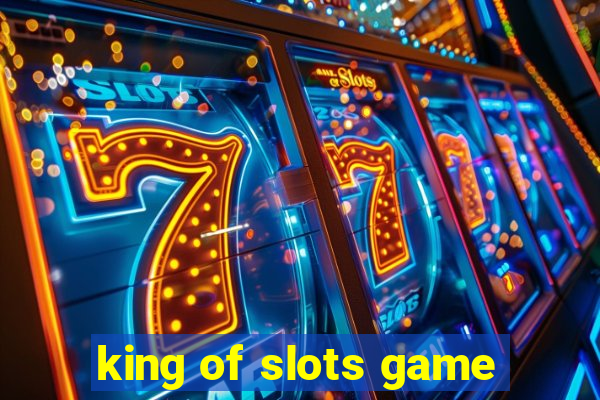 king of slots game