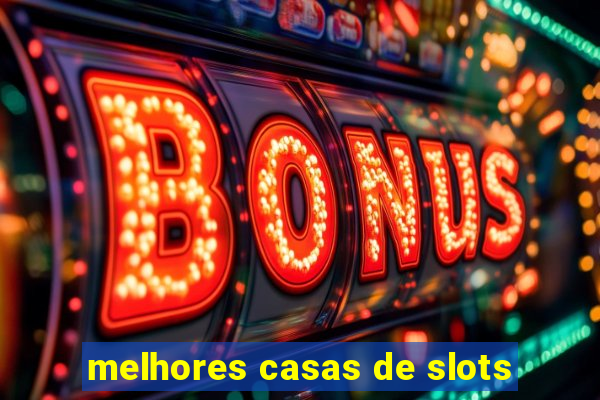 melhores casas de slots