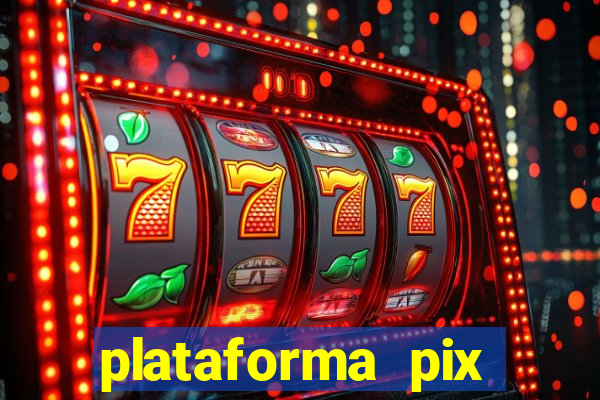 plataforma pix jogos online