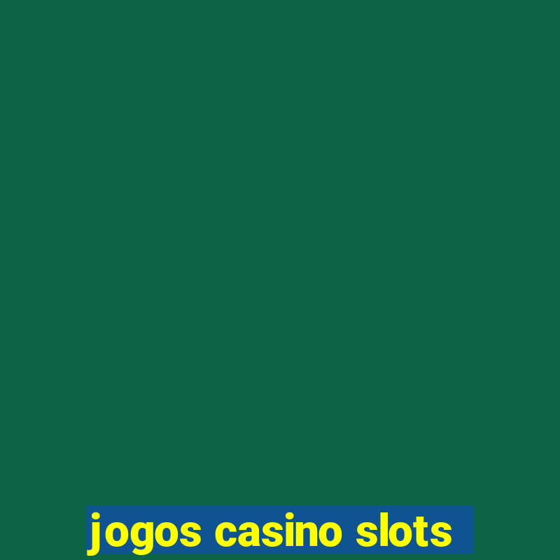 jogos casino slots