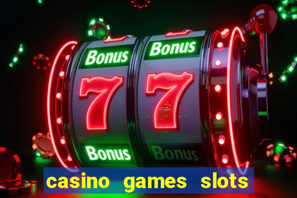 casino games slots 777 8b0n c0w9zp