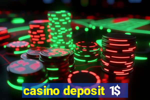 casino deposit 1$