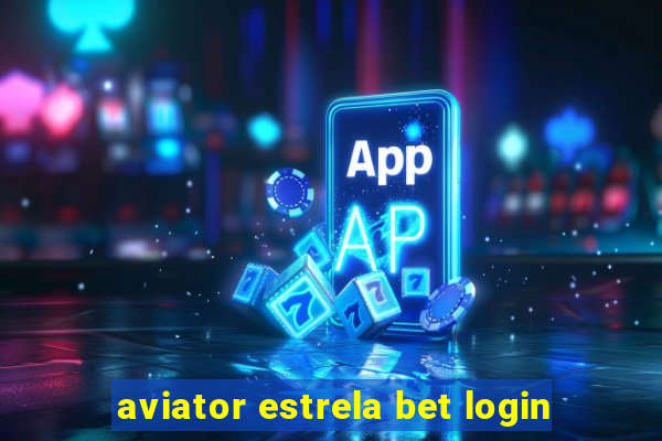 aviator estrela bet login