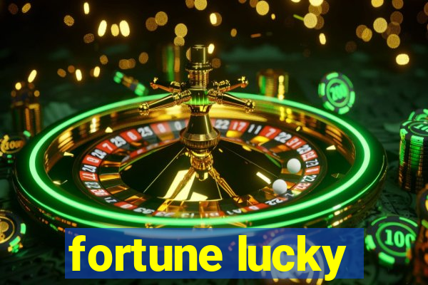 fortune lucky