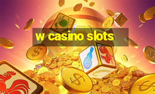 w casino slots