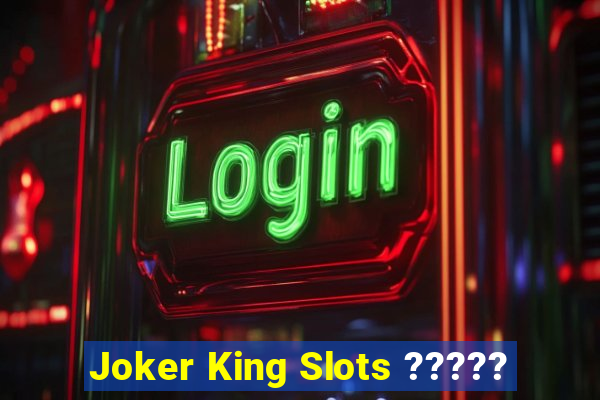 Joker King Slots ?????