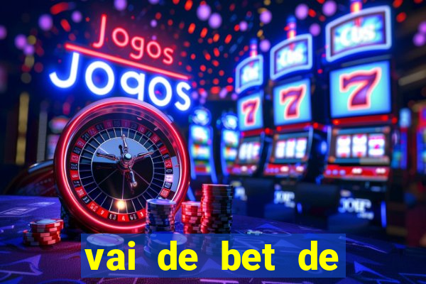 vai de bet de quem é