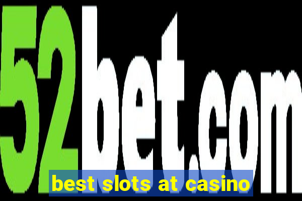 best slots at casino