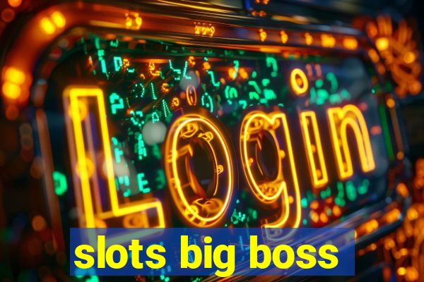 slots big boss