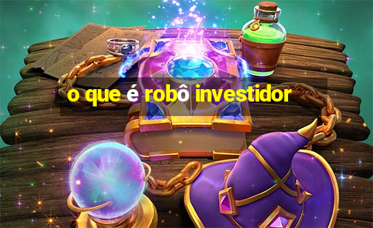 o que é robô investidor