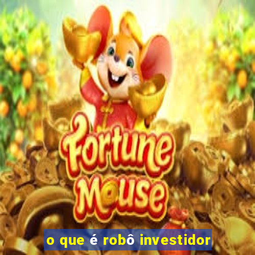 o que é robô investidor