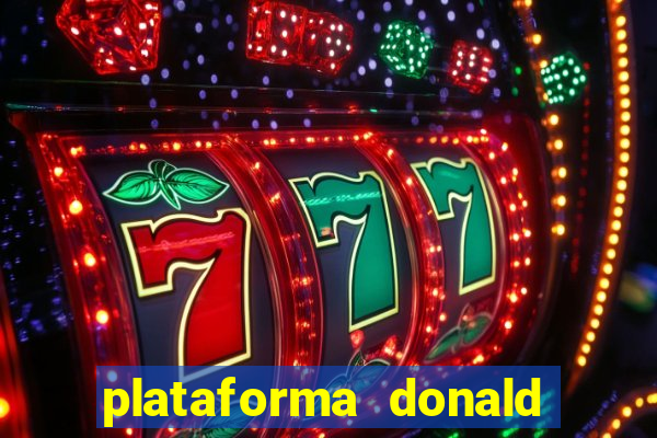 plataforma donald bet é confiável